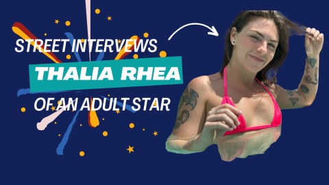  Thalia Rhea UNSCRIPTED and UNHINGED Adult Street Interviews